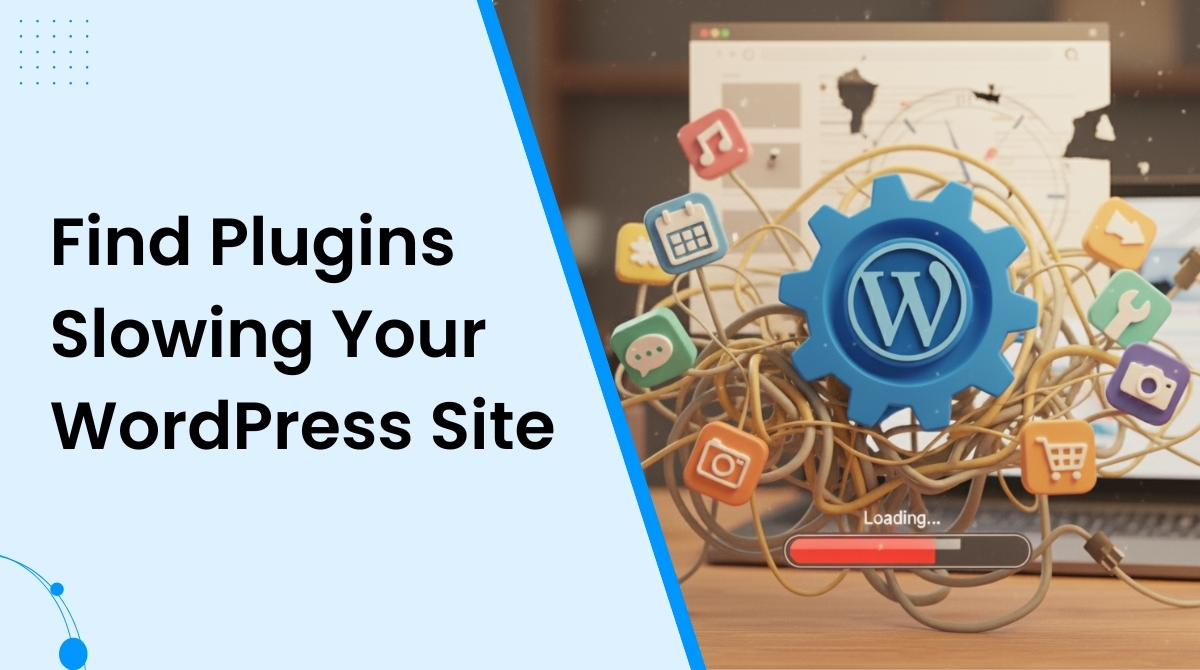 Find Plugins Slowing Your Wordpress Site